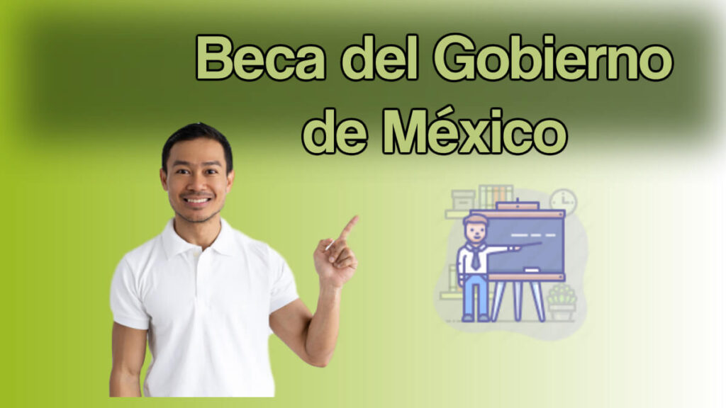 Estudia con una beca del Gobierno de México