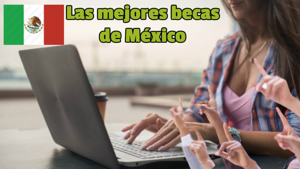 Cuáles son las mejores becas de México