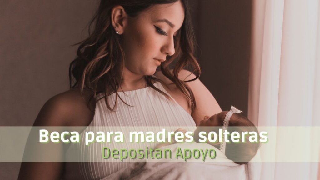 ¿Desde qué fecha empiezan a depositar el apoyo para madres solteras?