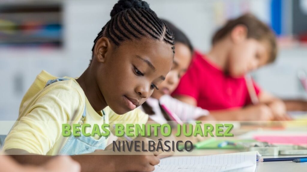 Becas nivel básico Benito Juárez