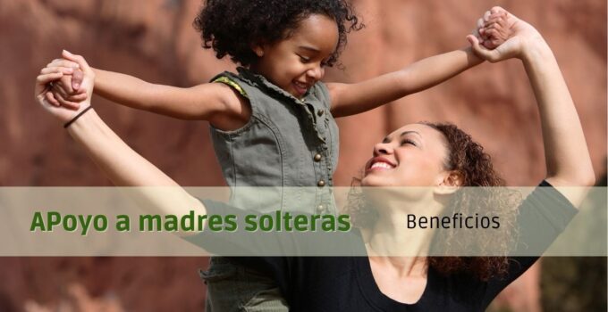 ¿Cómo obtener el apoyo para madres solteras?